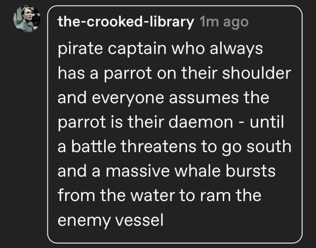 i think abt the part in the golden compass where it was noted that if your daemon chose to assume the form of a fish or some...